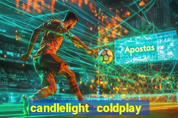 candlelight coldplay x imagine dragons